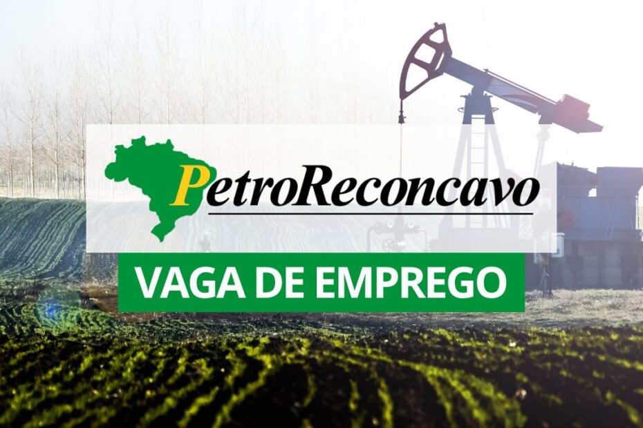 PetroReconcavo vaga de emprego Engenheiro de Campo