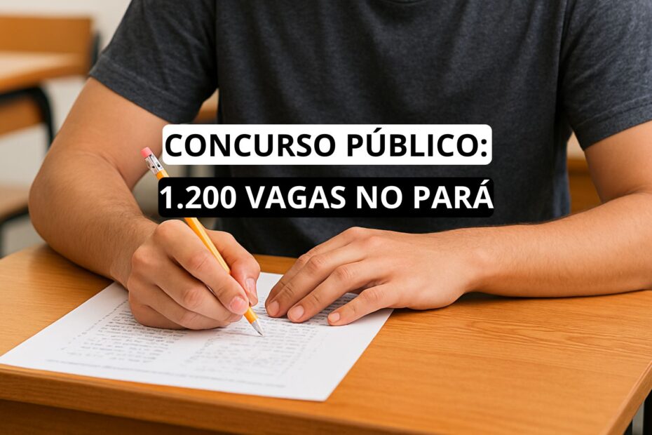 CONCURSO PUBLICO 1.200 VAGAS NO PARA 1