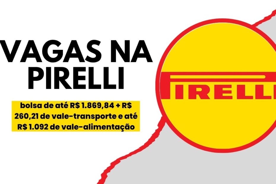 pirelli vagas de estagio bolsa beneficios oportunidades cpg