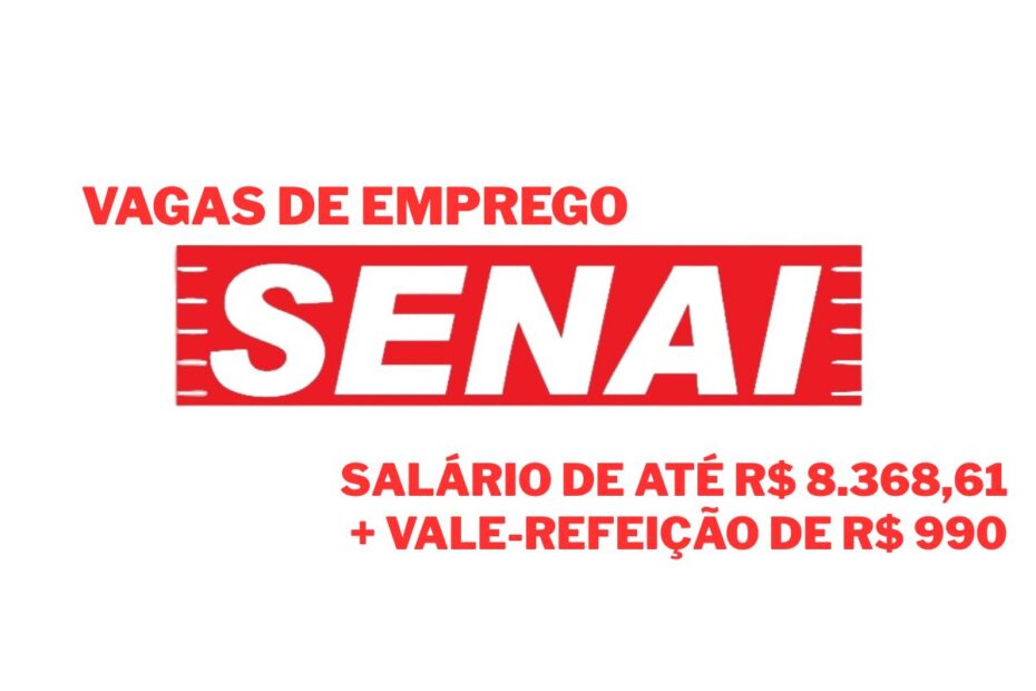 1761672476 SENAI abre vaga de emprego com salario de R 4.69819 R 990 de alimentacao R 370 de auxilio creche em