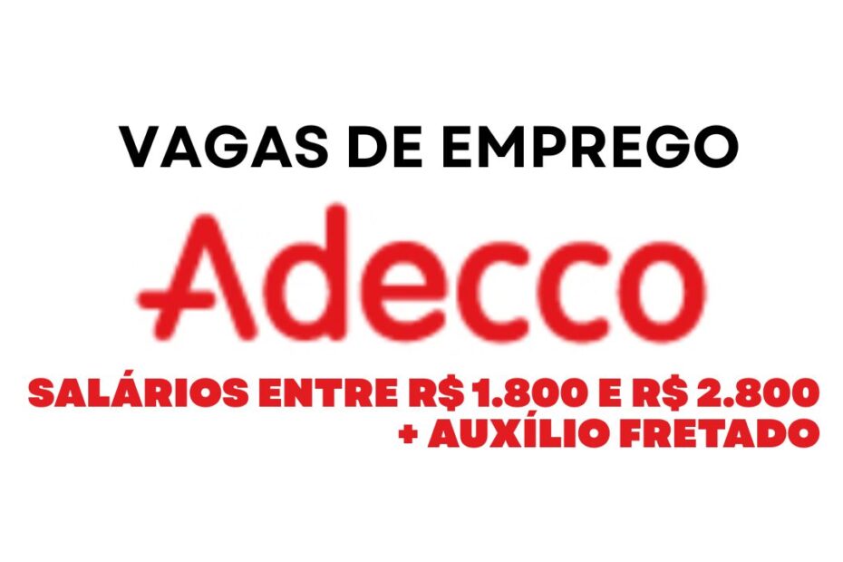 Adecco abre 100 vagas de emprego temporarias com salarios entre R 1.800 e R 2.800 auxilio fretado pa