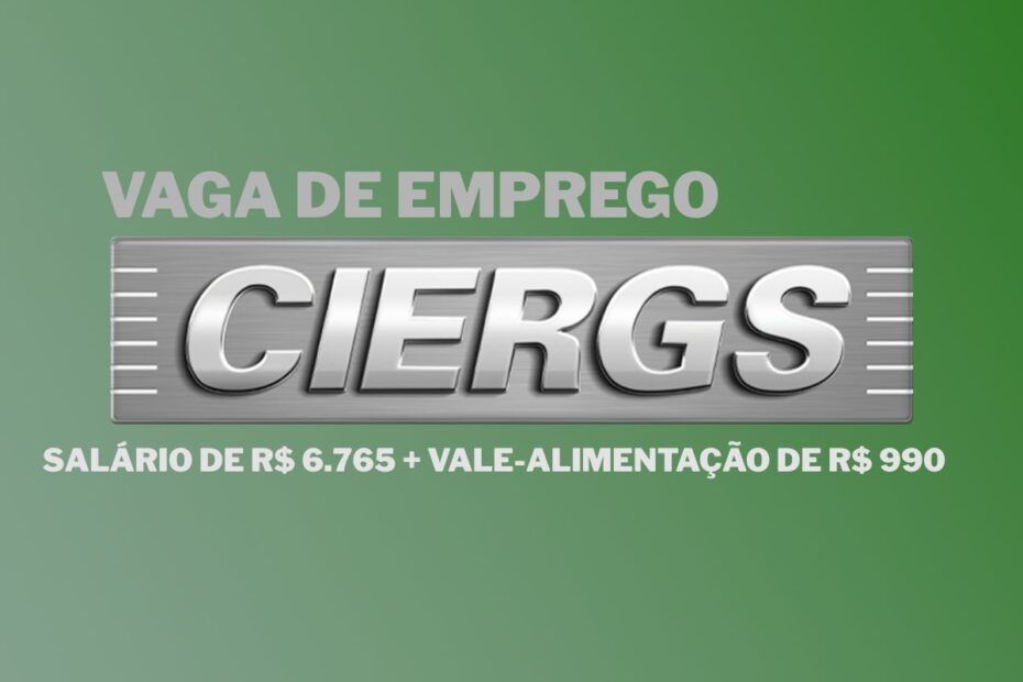 CIERGS abre vaga de emprego com salario de R 6.765 vale alimentacao de R 990 plano de saude UNIMED e