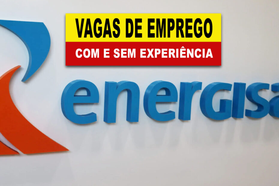 Energisa esta com 171 vagas de emprego em varias cidades do Brasil com oportunidades em diversas are