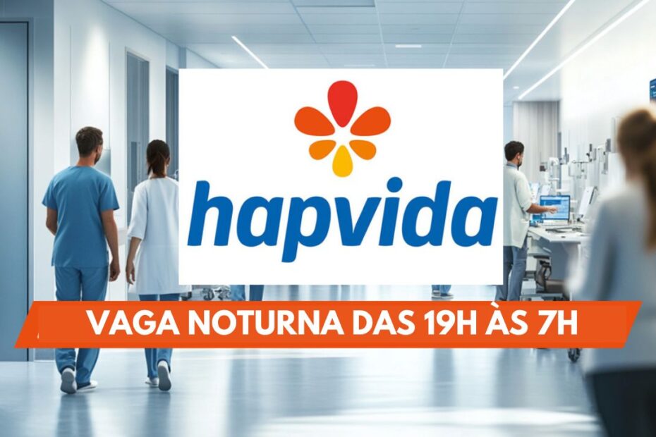 Hapvida vaga noturna escala 12x36 recepcionista hospitalar