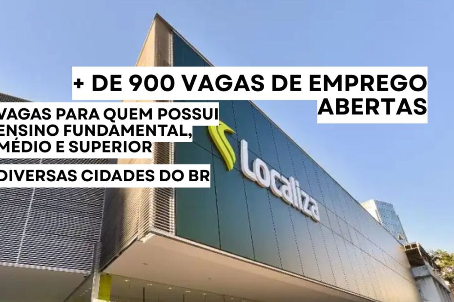 Localiza abre processo seletivo com mais de 900 vagas de emprego para todos os niveis de escolaridad