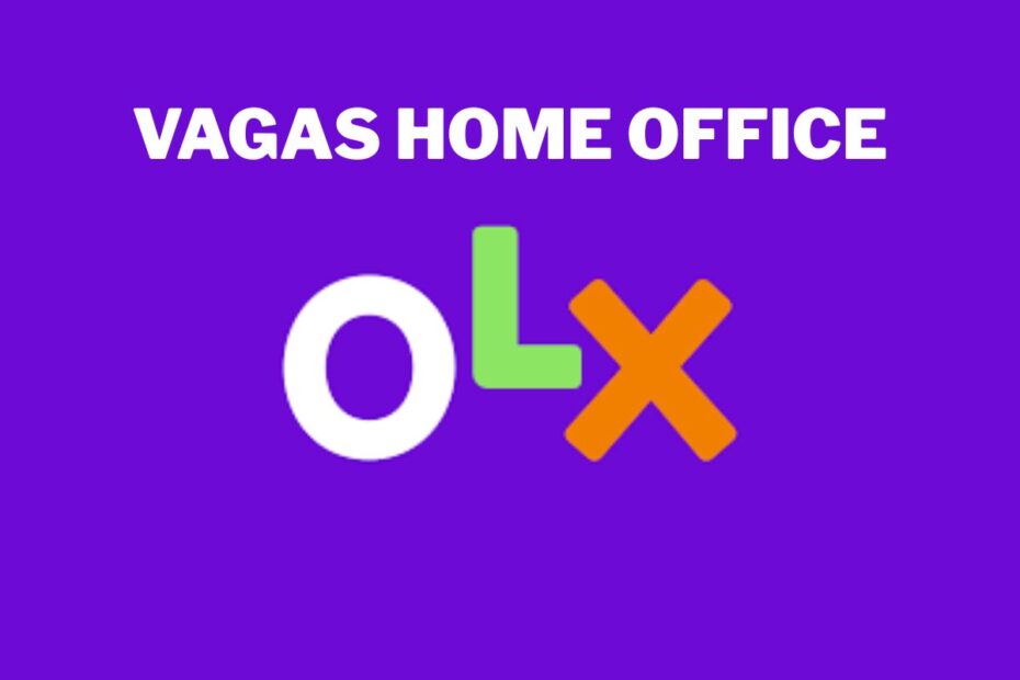 Quer trabalhar de casa numa empresa gigante digital OLX tem varias vagas home office para profission