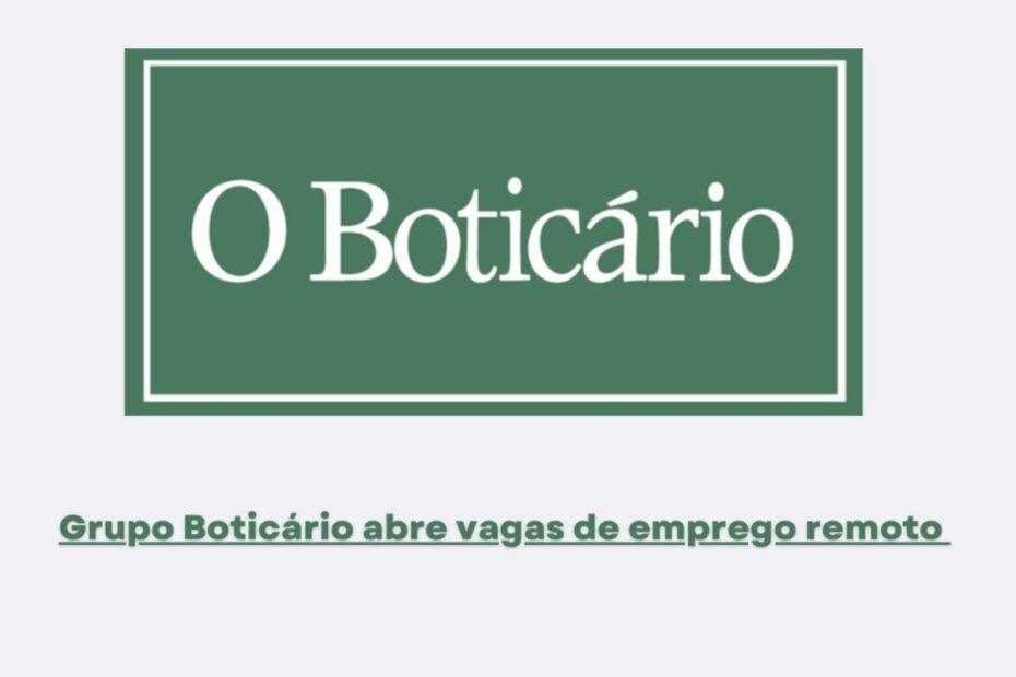 Quer trabalhar no Boticario sem sair de casa Sao 58 vagas remotas abertas em areas de tecnologia dad