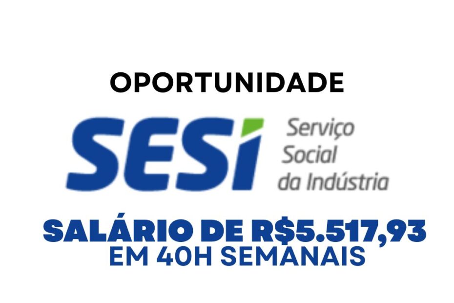 SESI abre vaga de emprego com salario de R 5.51793 contratacao CLT por prazo indeterminado para atua