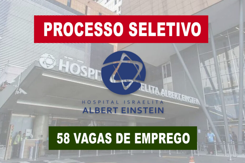 Albert Einstein abre processo seletivo com 58 vagas de emprego
