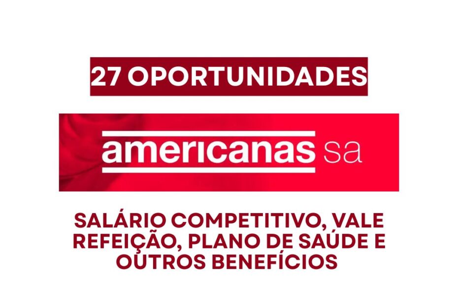 Americanas S.A. abre processo seletivo com 27 vagas de emprego em diversos estados com salario compe