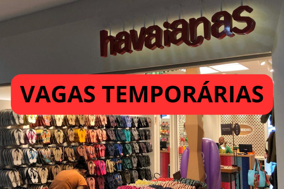 HAVAIANAS ANUNCIA 62 VAGAS TEMPORARIAS DE FIM DE ANO EM SAO PAULO E RIO DE JANEIRO COM INICIO ENTRE