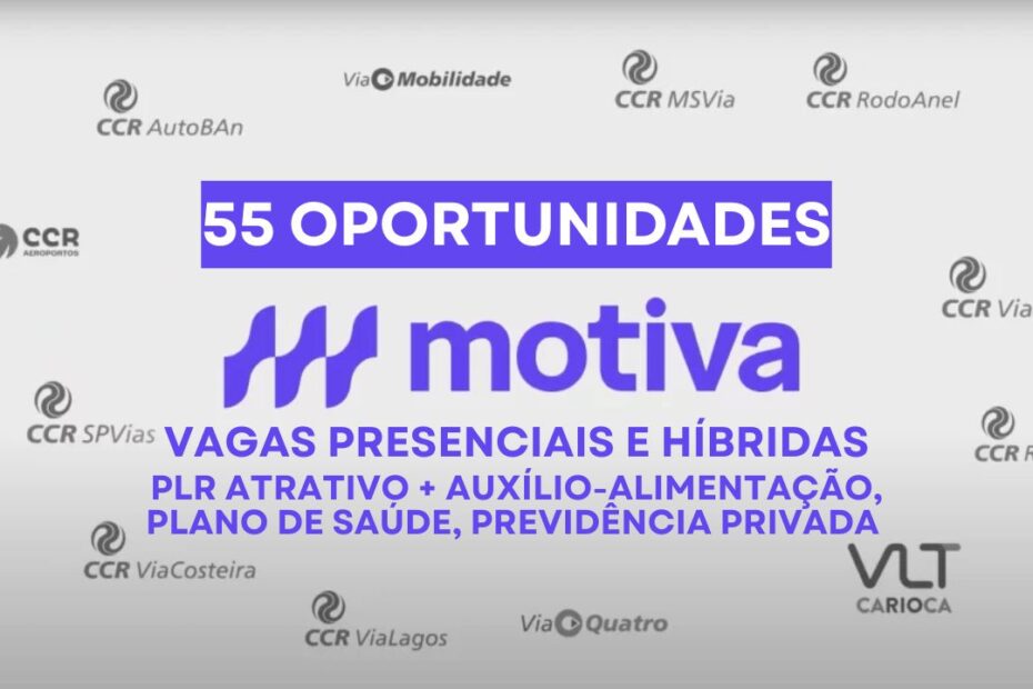 Motiva abre processo seletivo com 55 vagas de emprego efetivas e hibridas com PLR atrativo auxilio a