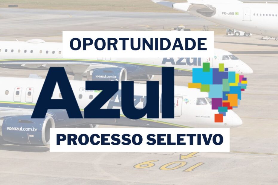 Multinacional Azul Linhas Aereas abre processo seletivo com 38 vagas beneficios competitivos e oport
