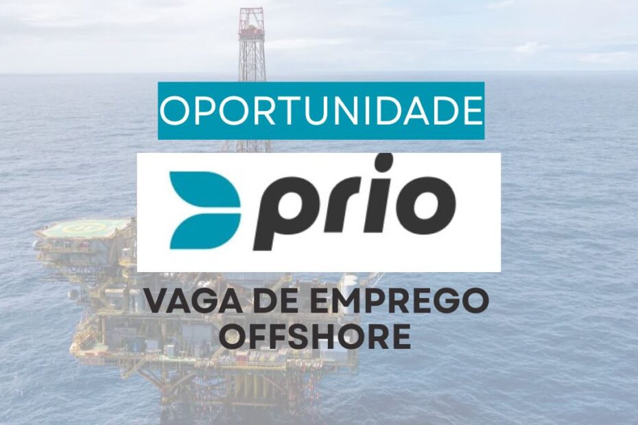 PRIO abre processo seletivo para vaga de emprego no setor offshore para o cargo de Operador de Produ