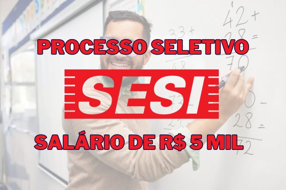 Quer entrar no SESI Escola esta contratando instrutor de educacao com salario de R 5 mil e beneficio