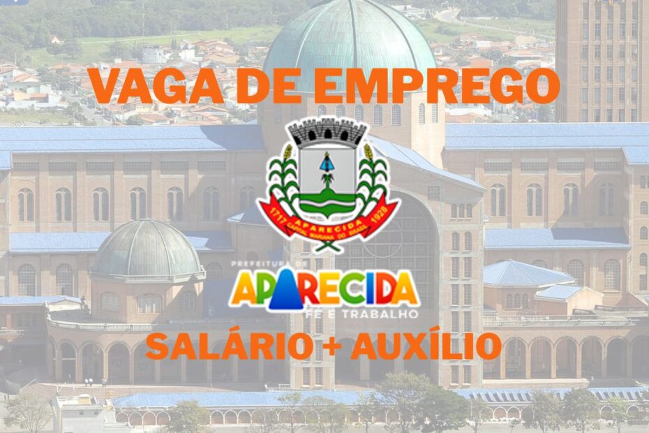 Trabalhe 6 horas por dia na Prefeitura de Aparecida e receba salario auxilio de R 200 em vagas de es