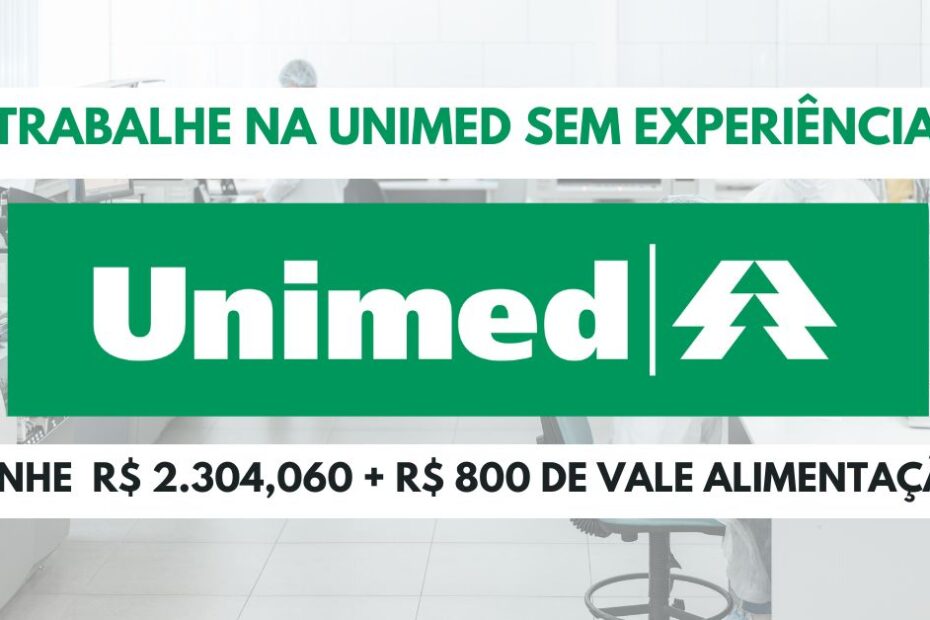 Trabalhe na Unimed sem experiencia