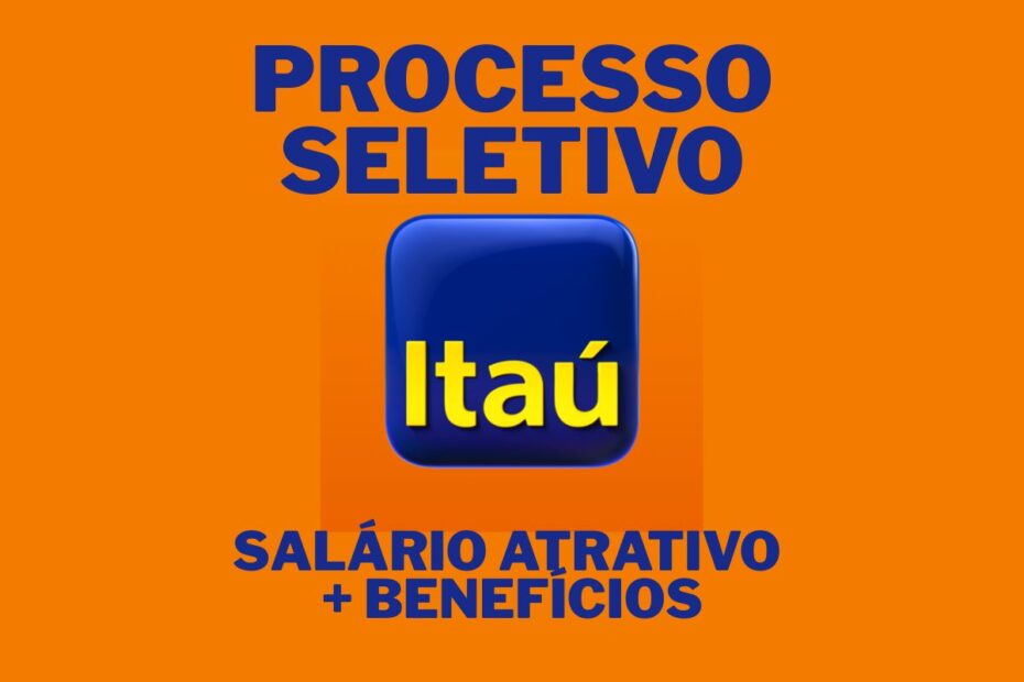 Trabalhe no Banco Itau e receba salario atrativo plano odontologico auxilio creche e seguro de vida