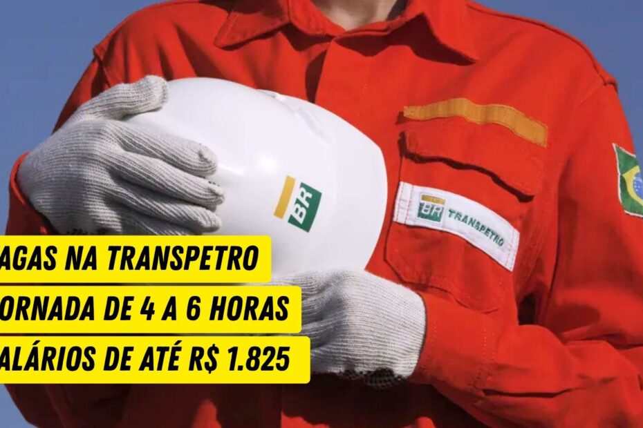 Transpetro esta contratando Dezenas de vagas estao abertas com jornada de 4 a 6 horas diarias e sala