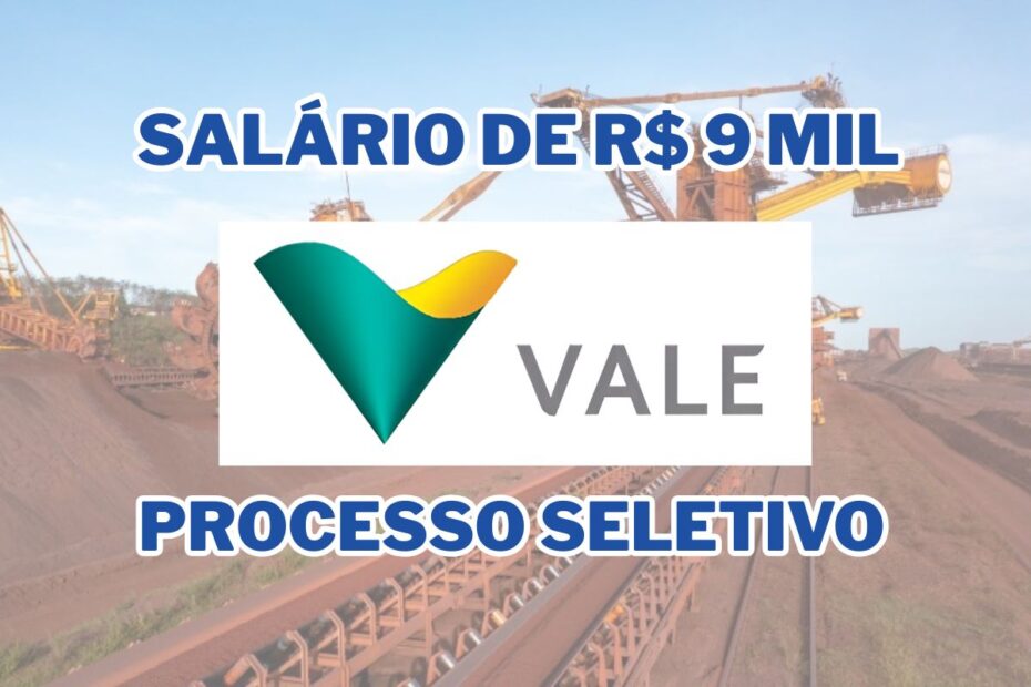 Vale abre processo seletivo com salario de R 9 mil e vagas para engenheiros em cinco estados brasile