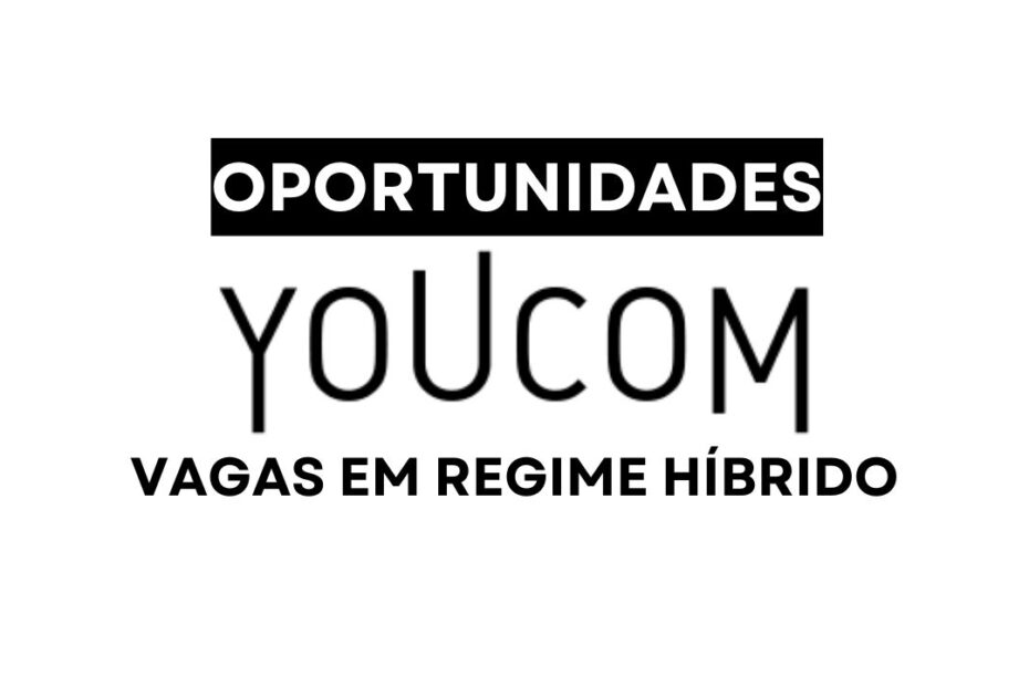Youcom abre vagas hibridas para RH Marketing E commerce e mais em processo seletivo para SP e RS